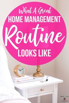 a pink sign that says what a great home management routine looks like on a nightstand