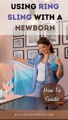 a woman holding up a blue shirt with text overlay reading using ring sling with a newborn how to guide