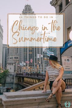 a woman sitting on steps in front of buildings with the words chicago in the summertime