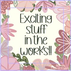 the words exciting stuff in the works are surrounded by pink and purple flowers on a white background