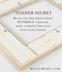 the inside of a wooden frame with text overlay that reads, insider secret build any size photo frame without a router make a grove for glass with paint sticks