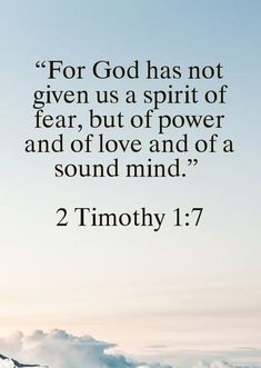 the words for god has not given us a spirit of fear, but of power and of love and of a sound mind