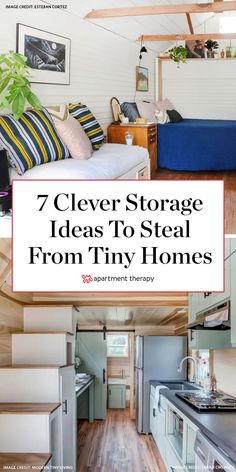 the inside of a tiny house with text overlay that reads, 7 clever storage ideas to steal from tiny homes