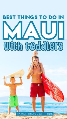 two boys on the beach with their surfboards and text that reads best things to do in mau with toddlers