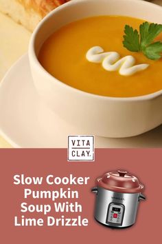 a bowl of soup with the words slow cooker pumpkin soup with lime drizzle