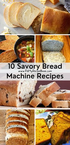 breads and other foods are shown with the words 10 savory bread machine recipes