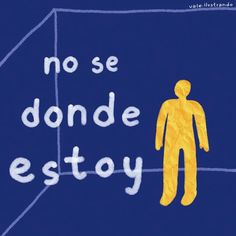 a drawing of a man standing in front of a blue box with the words no se donde estoy written on it