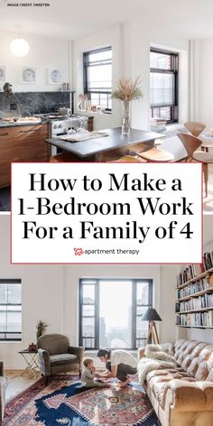 a living room and kitchen with the title how to make a 1 - bedroom work for a family of 4