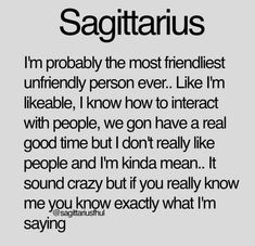 the quote for sagitaruus that says i'm probably the most friend