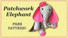 an elephant stuffed animal sitting on top of a yellow background with the words patchwork elephant free pattern