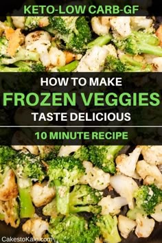 broccoli and cauliflower in a skillet with the title how to make frozen veggies taste delicious 10 minute recipe