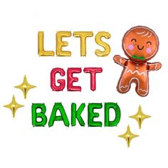 the words let's get baked with a ginger and star shaped cookie on it