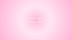 the words pretty girl are written in white on a light pink background with small hearts