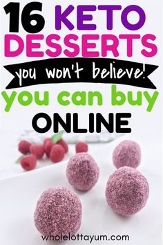 the words keto desserts you won't believe you can buy online are in front of raspberries