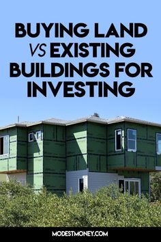 two green houses with the words buying land vs existing buildings for investing in front of them