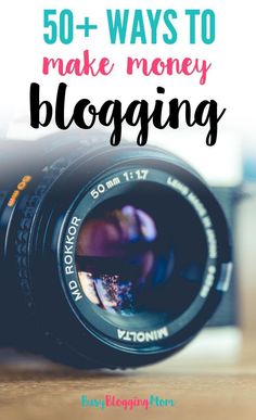 a camera with the words 50 + ways to make money blogging