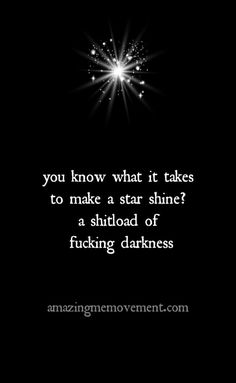 the quote you know what it takes to make a star shine?