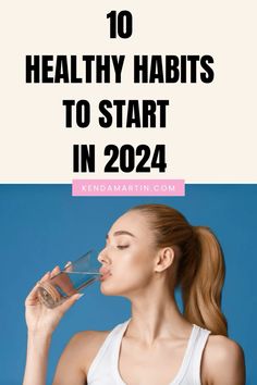 10 healthy habits to start in 2024 | healthy living | wellness | self care | healthy habits | Healthy Habits To Start, 10 Healthy Habits, Habits To Improve Your Life, Habits To Start, Live A Healthy Lifestyle, Healthy Lifestyle Habits, Lifestyle Habits, A Healthy Lifestyle