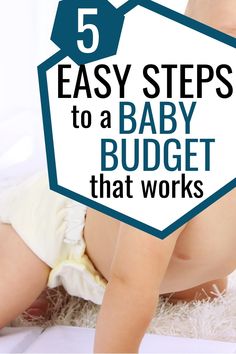 a baby in diapers with the words 5 easy steps to a baby budget that works