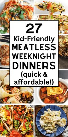 a collage of different meals with the words 27 kid - friendly meal ideas for dinner and