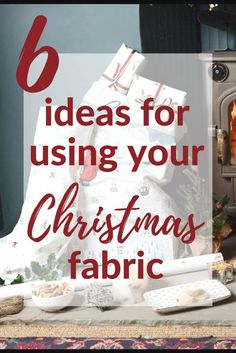 a christmas table with presents on it and the words 6 ideas for using your christmas fabric