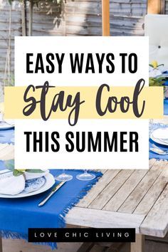 an outdoor table with blue and white plates on it that says easy ways to stay cool this summer