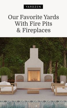 an outdoor fire pit and fireplace with text overlay that reads our favorite yards with fire pits & fireplaces