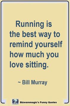 a quote on running is the best way to remind yourself how much you love sitting