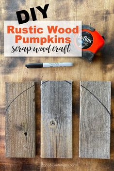 diy rustic wood pumpkins with the words how to make them