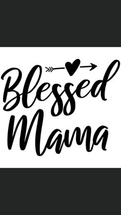 a black and white sign that says,'blessed mama '