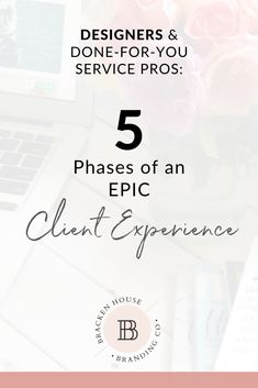 the 5 phases of an epic client experience for designers and done - for - you service pros