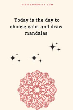 the quote today is the day to choose calm and draw mandalas on a white background