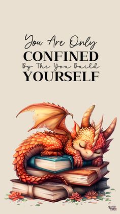 a dragon sitting on top of a pile of books with the words you are only confined by