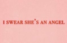 the words i swear she's an angel are in red on a pink background