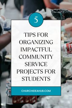 a table full of food with the title 5 tips for organizing impactivity service projects for students