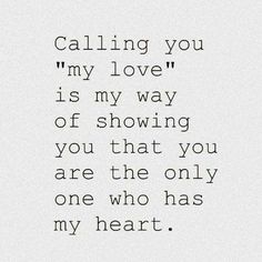 a quote with the words,'calling you my love is my way of showing you that you are the only one who has my heart