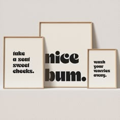 three black and white prints with the words nice bum in different font styles on them