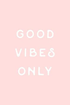 the words good vibes only on a pink background