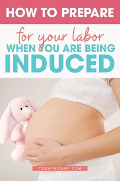 a pregnant woman holding a pink bunny toy with text overlay how to prepare for your labor when you are being induction