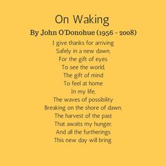 the poem on walking by john o'donute 1965 - 2008 i give thanks for arriving safely in a new dawn