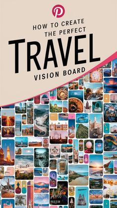 the cover of how to create the perfect travel vision board, with images of landmarks