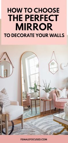 a living room with pink furniture and mirrors on the wall, text overlay reads how to choose the perfect mirror to decorate your walls