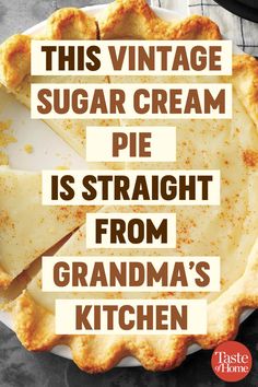 a pie with the words this vintage sugar cream pie is straight from grandma's kitchen