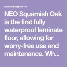 the words neo squash oak is the first fully waterproof laminate floor, allowing for worry - free use and maintenance