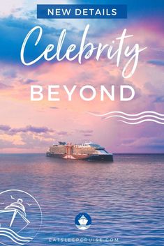 a cruise ship in the ocean with text that reads, new details celebrityly beyond