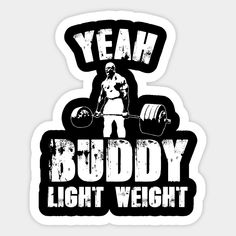 a sticker that says, yeah buddy light weight with a man lifting a barbell