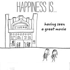 a cartoon drawing of two people standing in front of a movie theater that says happiness is having seen a great movie