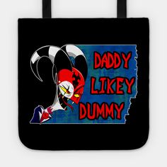 a black tote bag with the words daddy likey dummy printed in red and blue