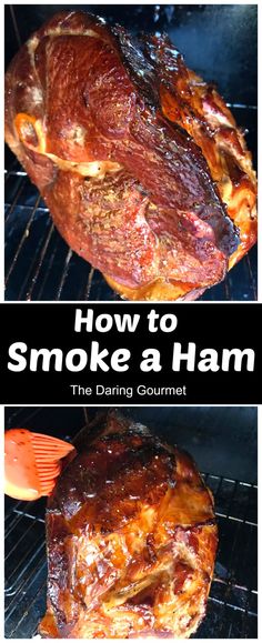 How to Smoke a Ham - The Daring Gourmet Ham On Pellet Grill, Daring Gourmet, Smoked Ham Recipe, Fresh Ham, Whole Ham, Manly Stuff, Grilled Ham, Smoker Cooking, Pellet Grill Recipes