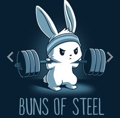 a bunny with a barbell in his hand and the words buns of steel above it